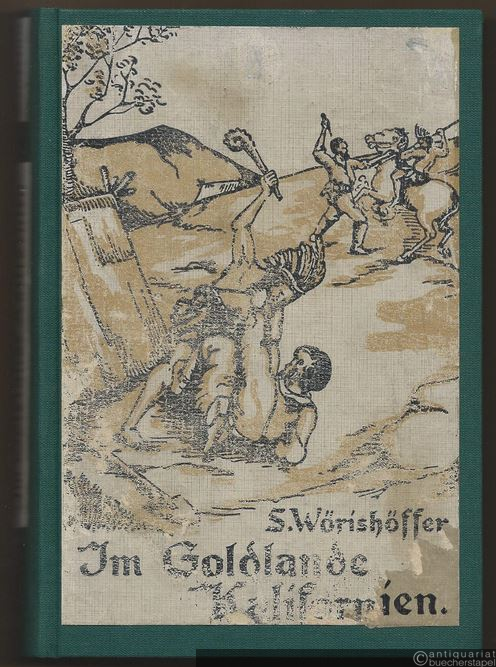  - Im Goldlande Kalifornien. Fahrten und Schicksale goldsuchender Auswanderer.