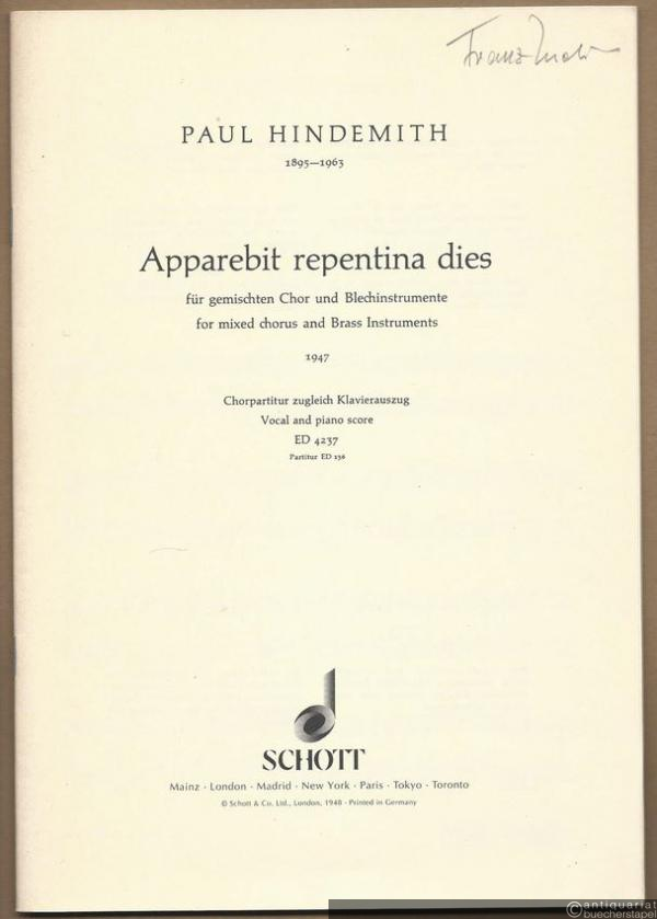  - Apparebit repentina dies (1947) for mixed chorus and Brass instruments / für gemischten Chor und Blechinstrumente (= ED 4237). Vocal and Piano score / Chorpartitur zugleich Klavierauszug.