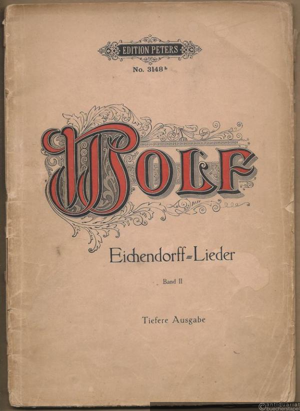  - Gedichte von J. von Eichendorff für eine Singstimme und Klavier, Band II (= Edition Peters, No. 3148b). Ausgabe für tiefe Stimme.