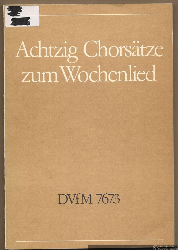  - Achtzig Chorsätze zum Wochenlied (= DVfM 7673).