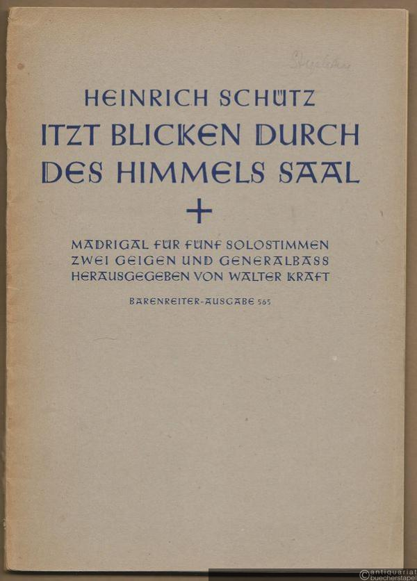  - Itzt blicken durch des Himmels Saal. Madrigal für fünf Solostimmen, zwei Geigen und Generalbaß [SWV 460] (= Bärenreiter-Ausgabe 565) [Partitur u. Stimmen].