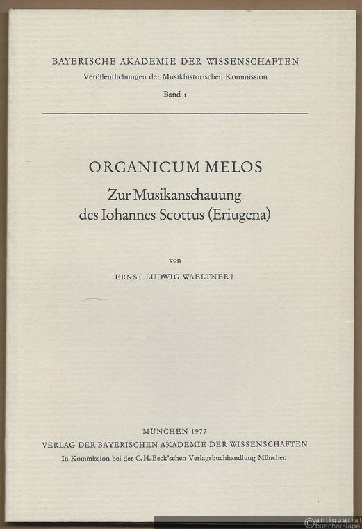  - Organicum melos. Zur Musikanschauung des Iohannes Scottus (Eriugena) (= Bayerische Akademie der Wissenschaften, Veröffentlichungen der Musikhistorischen Kommission, Band 1).