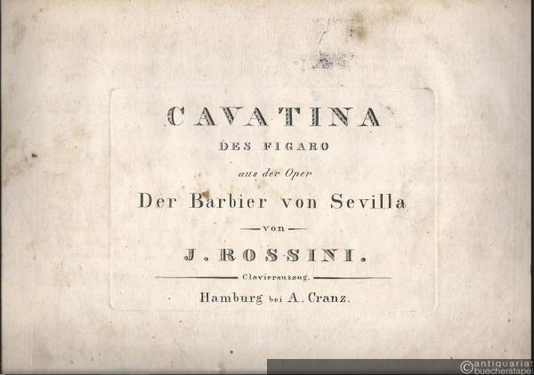  - Cavatina des Figaro aus der Oper Der Barbier von Sevilla von J. Rossini "Largo al factotum della cita" / "Ich bin das Factotum der schönen Welt". Clavierauszug.