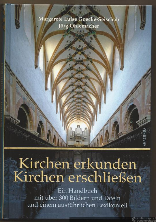  - Kirchen erkunden - Kirchen erschließen. Ein Handbuch mit über 300 Bildern und Tafeln und einem ausführlichen Lexikonteil.
