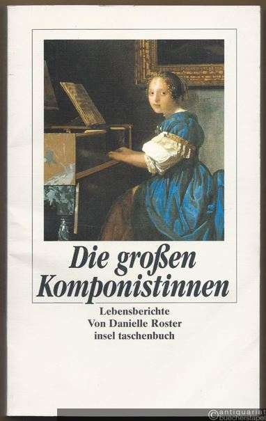  - Die großen Komponistinnen. Lebensberichte (= insel taschenbuch 2116).