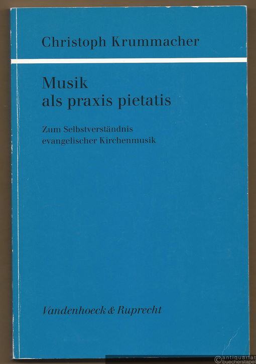  - Musik als praxis pietatis. Zum Selbstverständnis evangelischer Kirchenmusik.