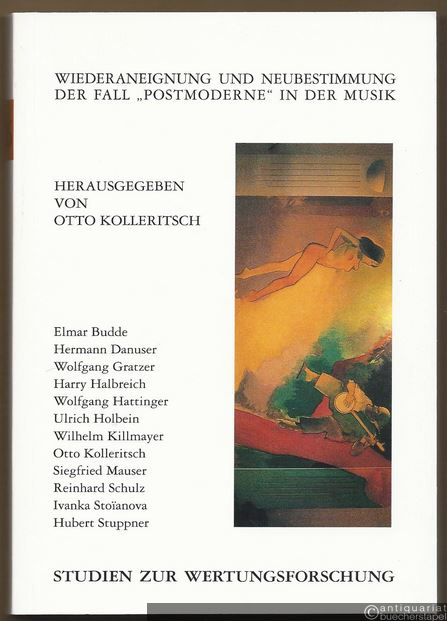  - Wiederaneignung und Neubestimmung. Der Fall "Postmoderne" in der Musik (= Studien zur Wertungsforschung, Bd. 26).