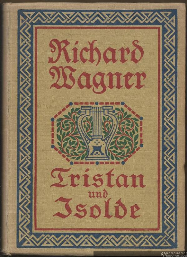  - Tristan und Isolde. Vollständiger Klavierauszug mit Text. 
