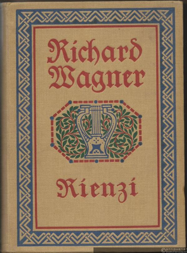  - Rienzi, der letzte der Tribunen. Grosse tragische Oper in fünf Akten von Richard Wagner. Vollständiger Klavier-Auszug mit deutschem Text.