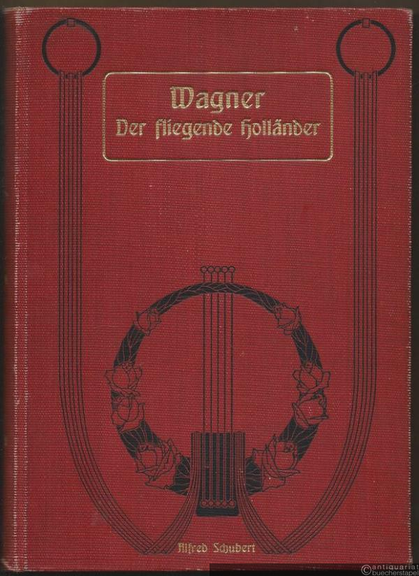 - Der fliegende Holländer (Il Vascello fantasma) / l'Olandese volante. Romantische Oper in 3 Aufzügen von Richard Wagner. Vollständiger Clavier-Auszug mit deutschem u. italienischem Texte.