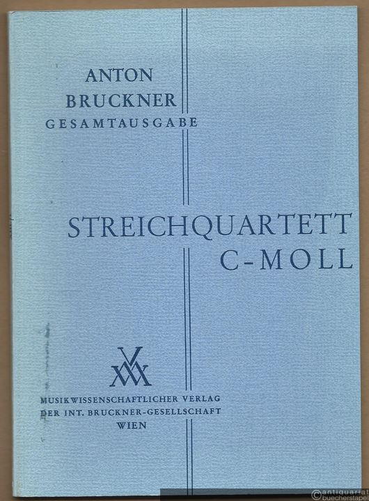  - Streichquartett c-Moll (= Anton Bruckner Sämtliche Werke, Band 13/1). Studienpartitur.