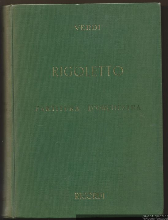  - Rigoletto. Melodramma in 3 atti di Francesco Maria Piave. Partitura d'orchestra.