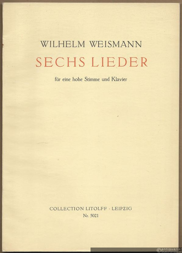  - Sechs Lieder für eine hohe Stimme und Klavier (= Collection Litolff, Nr. 5021).
