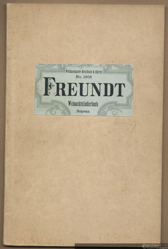  - Das Weihnachtsliederbuch des Zwickauer Cantors Cornelius Freundt (= Volksausgabe Breitkopf & Härtel, No. 1608). Sopran.