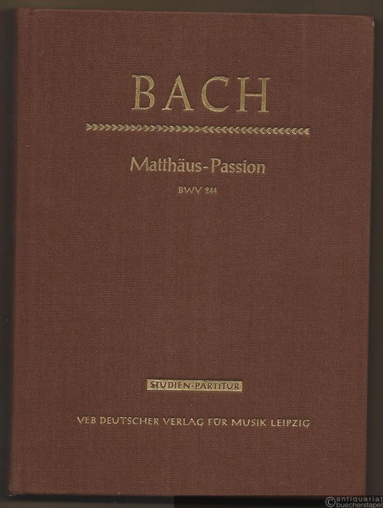  - Matthäus-Passion / St Matthew Passion BWV 244 (= DVfM 3087). Studien-Partitur.