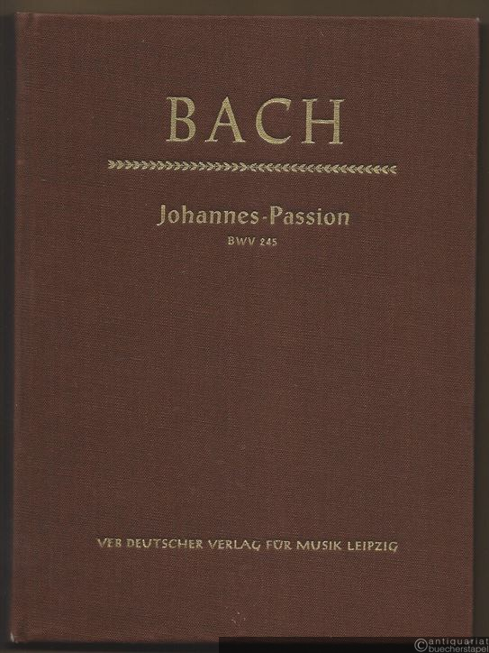  - Johannes-Passion / St John Passion BWV 245 (= DVfM 3093). Studien-Partitur.