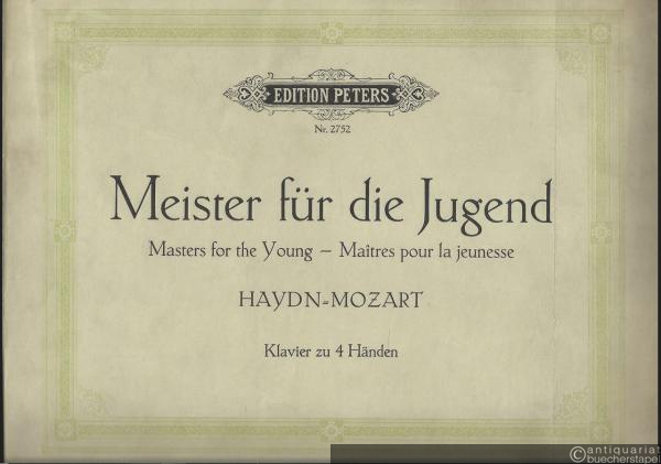  - Meister für die Jugend / Masters for the Young / Maitres pour la jeunesse. Haydn - Mozart (= Edition Peters, Nr. 2752). Klavier zu 4 Händen.