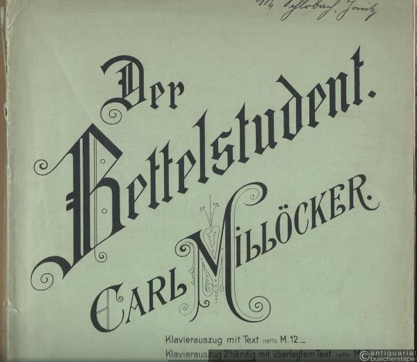  - Der Bettelstudent. Komische Operette in 3 Akten von F. Zell und Rich. Genee. Musik von Carl Millöcker. Klavierauszug 2händig mit überlegtem Text.