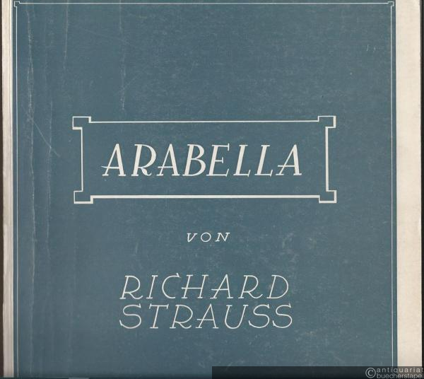  - Arabella. Lyrische Komödie in drei Aufzügen von Hugo von Hofmannsthal. Musik von Richard Strauss, Opus 79. Klavierauszug mit Text.