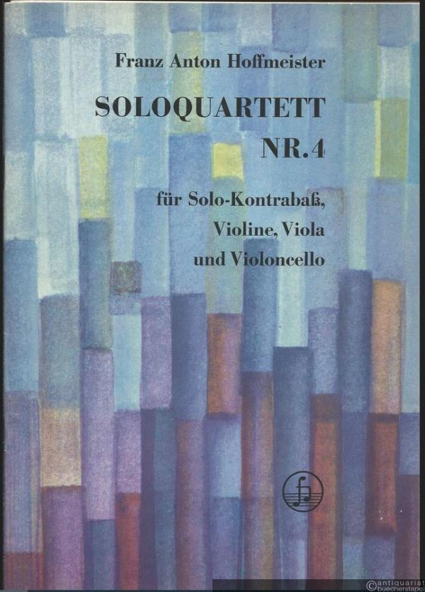  - Soloquartett Nr. 4 für Solo-Kontrabaß, Violine, Viola und Violoncello (= Hofmeister 7439).