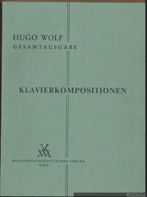 - Klavierkompositionen (= Hugo Wolf. Sämtliche Werke. Kritische Gesamtausgabe, Band 18).