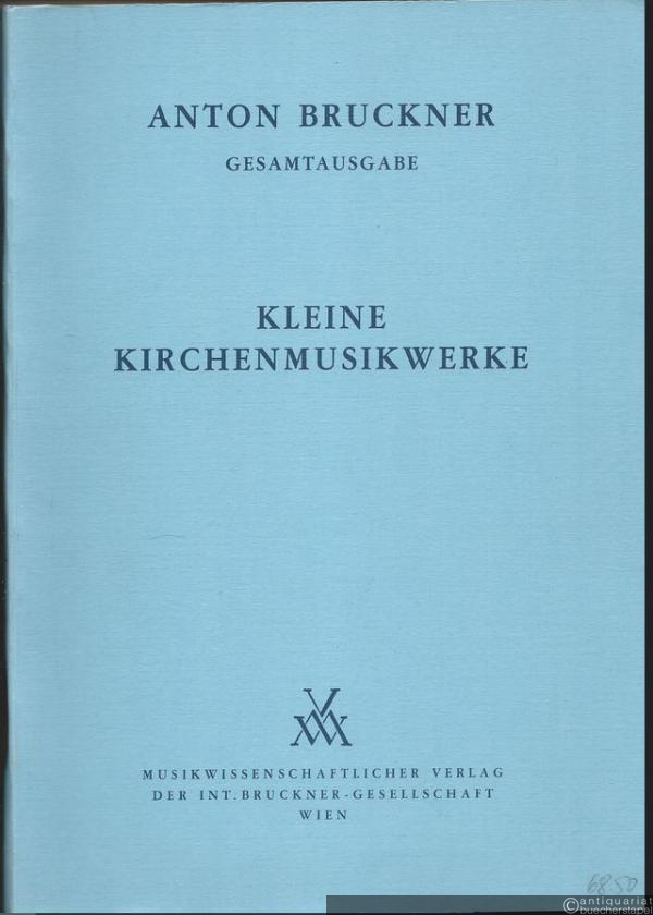  - Anton Bruckner. Sämtliche Werke, Band 21. Kleine Kirchenmusikwerke 1835 - 1892 (= Kritische Gesamtausgabe) [Partitur].
