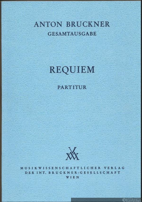  - Anton Bruckner. Sämtliche Werke, Band 14. Requiem d-Moll (= Kritische Gesamtausgabe). Partitur. Sonderausgabe.