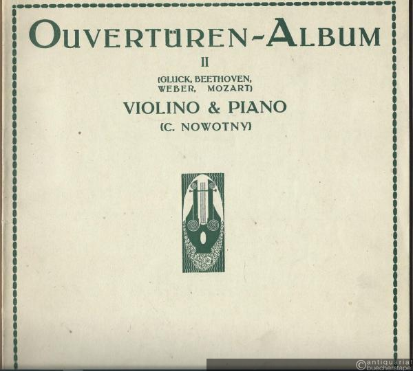  - Ouvertüren-Album / Ouvertures celebres / Celebrated Overtures II (Gluck, Beethoven, Weber, Mozart) (= Universal Edition, No. 928). Violino & Piano.