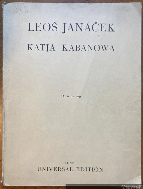  - Katja Kabanowa. Oper in 3 Akten nach A. N. Ostrowskijs "Gewitter" in der Übersetzung von Vinc. Cervinka (= Universal Edition 7103). Klavierauszug mit Text von Bretislav Bakala.