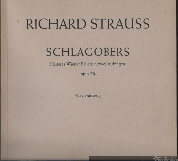  - Schlagobers. Heiteres Wiener Ballett in zwei Aufzügen, opus 70. Klavierauszug.