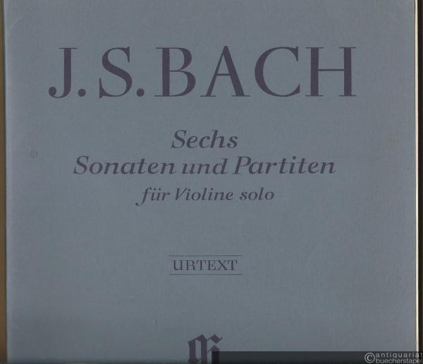  - Sechs Sonaten und Partiten für Violine solo [BWV 1001-1006]. Urtext.