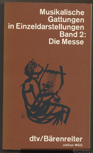  - Die Messe (= Musikalische Gattungen in Einzeldarstellungen, Band 2. Dtv 4420. Edition MGG).