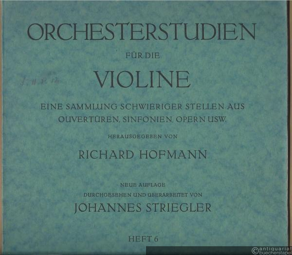  - Orchesterstudien für die Violine. Eine Sammlung schwieriger Stellen aus Ouvertüren, Sinfonien, Oper usw., Heft 6.