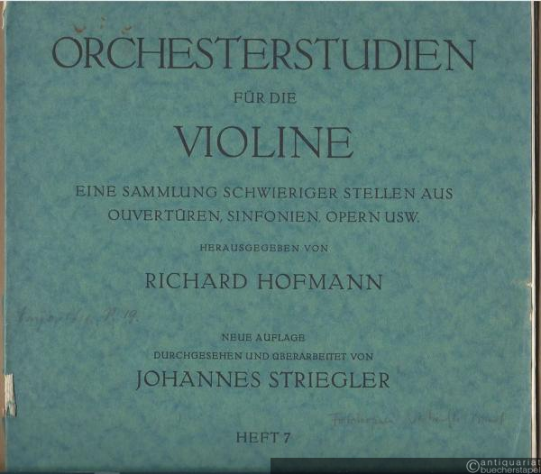  - Orchesterstudien für die Violine. Eine Sammlung schwieriger Stellen aus Ouvertüren, Sinfonien, Oper usw., Heft 7.