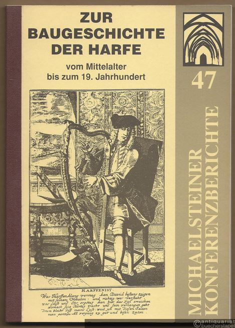  - Zur Baugeschichte der Harfe vom Mittelalter bis zum 19. Jahrhundert (= Michaelsteiner Konferenzberichte 47).