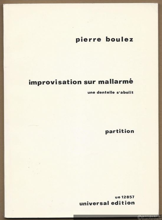  - Improvisation sur mallarme une dentelle s'abolit pour soprano et 9 instrumentistes (= Universal-Edition Nr. 12857). Partition.