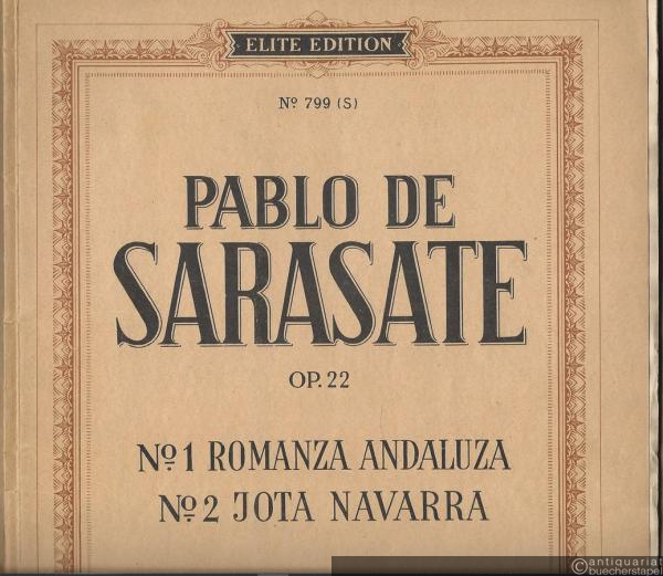  - Spanische Tänze / Danses espagnoles / Spanish dances / Bailes espanoles, Op. 22: No. 1. Romanza Andaluza. No. 2. Jota Navarra (= Elite Edition, No. 799 (S)). Violino & Piano.
