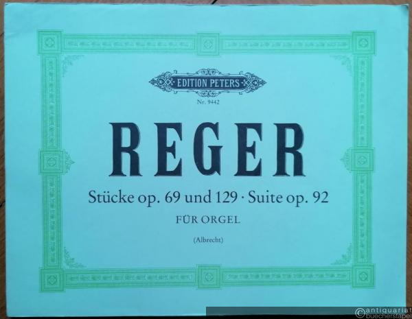  - Zehn Stücke Op. 69, Suite Op. 92, Neun Stücke Op. 129 für Orgel (= Edition Peters, Nr. 9442).