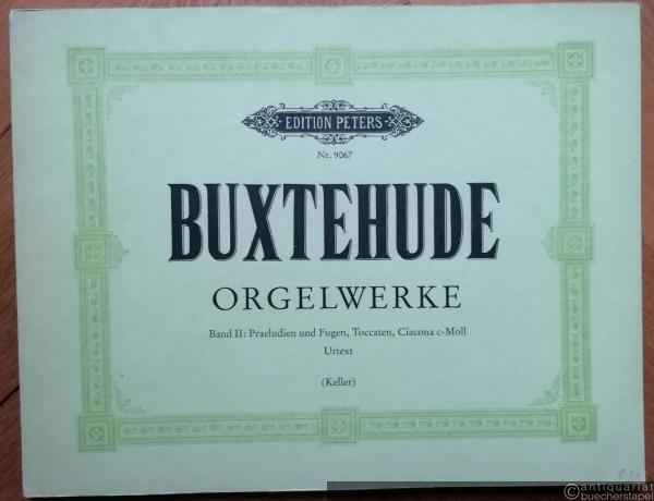  - Orgelwerke, Band II: Praeludien und Fugen, Toccaten, Ciacona c moll (= Edition Peters, Nr. 9067). Urtext.