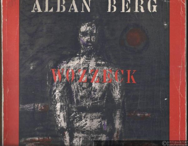  - Georg Büchners Wozzeck. Oper in 3 Akten (15 Szenen), Op. 7. Klavierauszug.