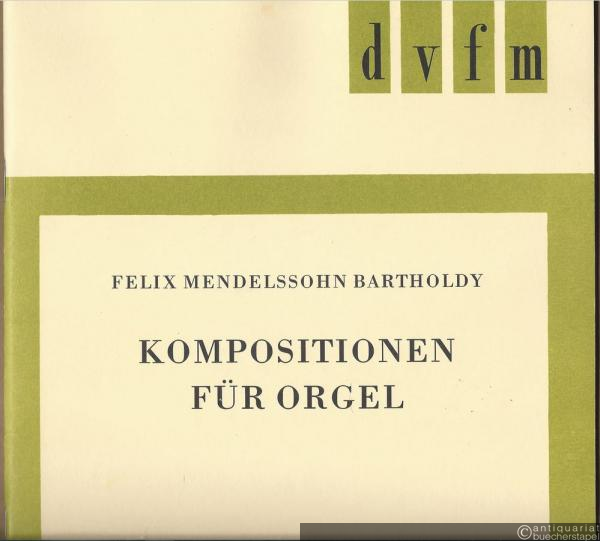  - Kompositionen für Orgel (= DVfM 8010).
