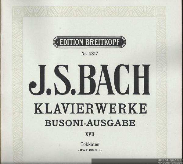  - Klavierwerke. Busoni-Ausgabe XVII. Tokkaten (= Edition Breitkopf, Nr. 4317).