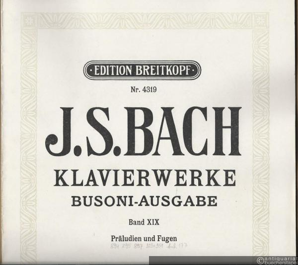  - Klavierwerke. Busoni-Ausgabe XIX. Präludien und Fugen (= Edition Breitkopf, Nr. 4319).