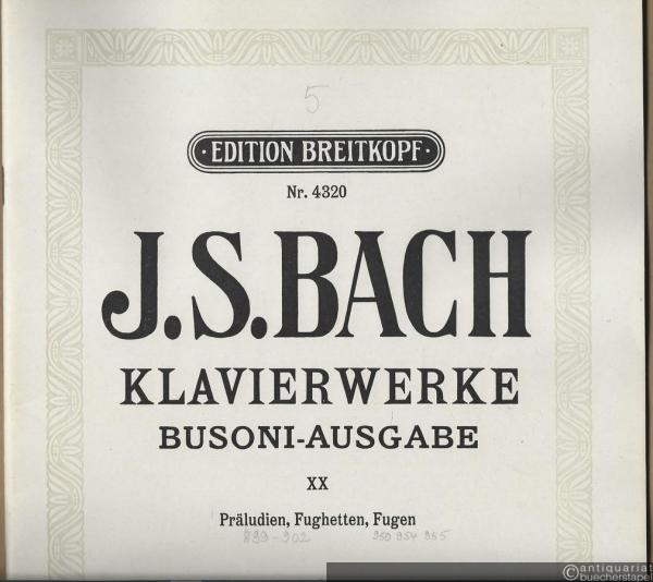  - Klavierwerke. Busoni-Ausgabe XX. Präludien, Fughetten, Fugen (= Edition Breitkopf, Nr. 4320).
