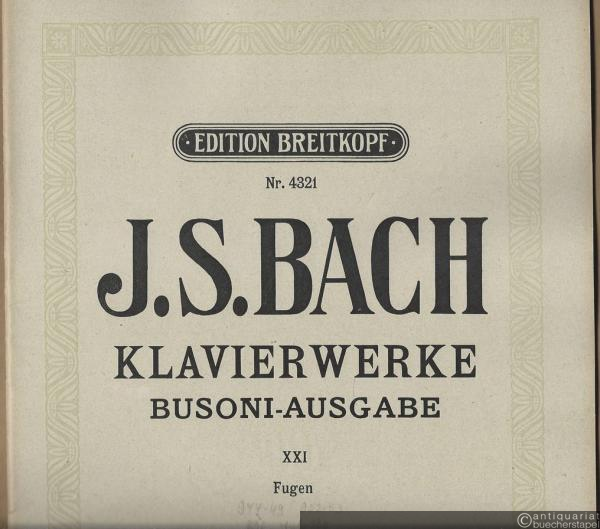  - Klavierwerke. Busoni-Ausgabe XXI. Fugen (= Edition Breitkopf, Nr. 4321).