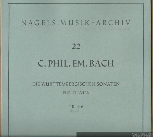  - Die Württembergischen Sonaten C. Ph. Em. Bachs für Klavier, Nr. 4-6 (= Nagels Musik-Archiv, Nr. 22).