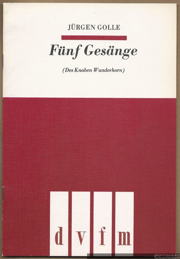  - Fünf Gesänge aus "Des Knaben Wunderhorn" (Liebesklagen des Mädchens) für Frauenchor a cappella (1971) (= DVfM 7650).