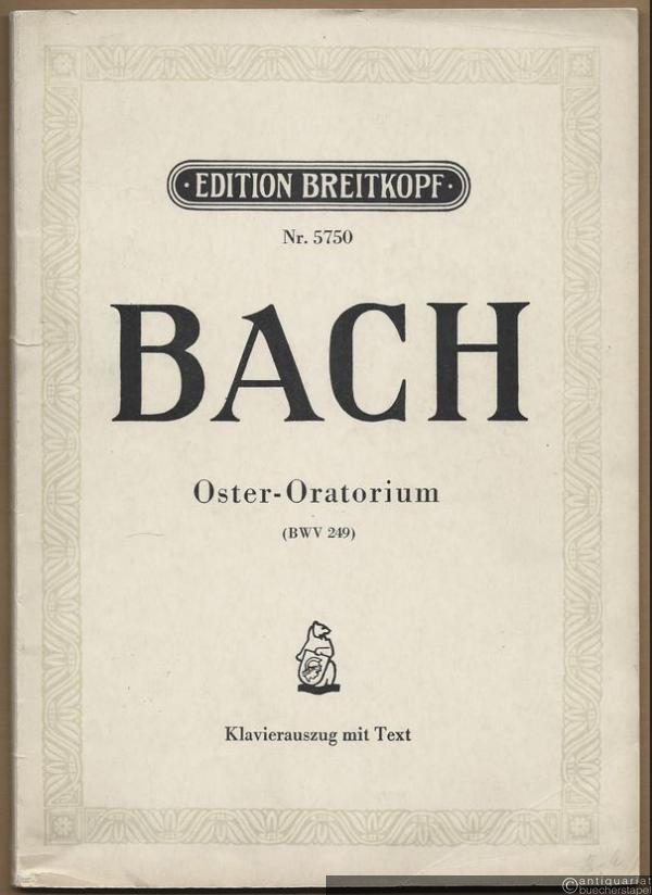  - Oster-Oratorium. Kantate zum Osterfest (Festo Paschali) (BWV 249) "Kommet, eilet und laufet" / "Now come let us hasten" (= Edition Breitkopf, Nr. 5750). Klavierauszug mit Text.