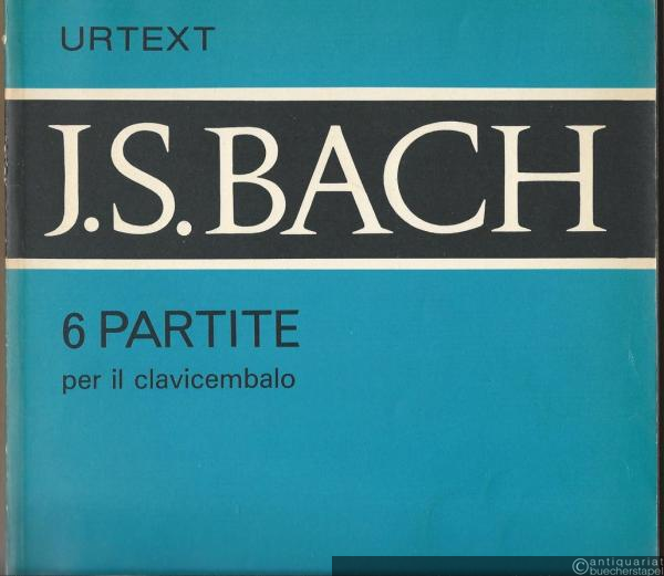  - 6 Partite per il clavicembalo BWV 825 - 830 (= Editio Musica Z. 8636). Urtext.