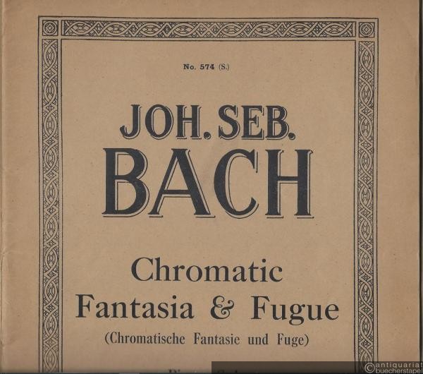  - Chromatic Fantasia & Fugue (Chromatische Fantasie und Fuge) (= N. Simrock's Edition, No. 132 / No. 574 (S.). Piano solo.